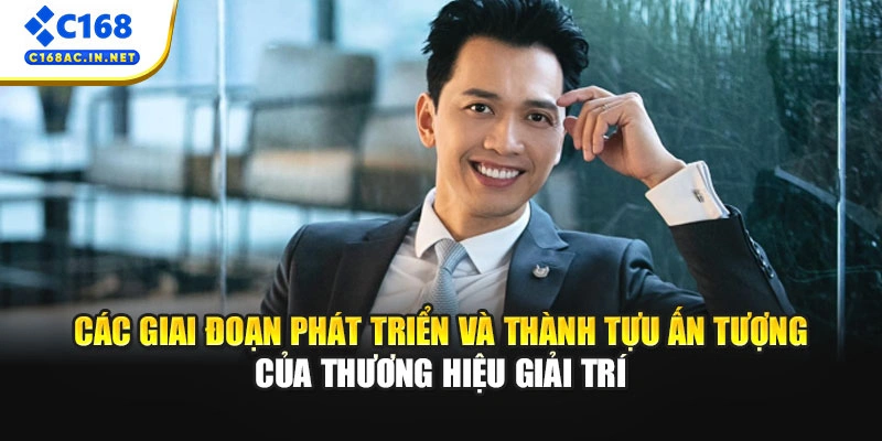 CEO Hoàn Quế: Người Đứng Sau Thành Công 10 Năm Của C168 2 Các giai đoạn phát triển và thành tựu ấn tượng của thương hiệu giải trí