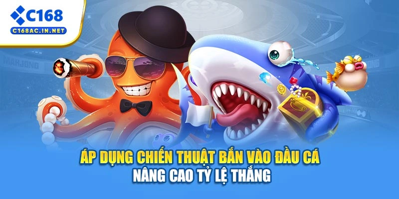 Bắn Cá H5 - Săn Thưởng Ngay Tại Đại Dương Xanh Thẳm 4 Áp dụng chiến thuật bắn vào đầu cá nâng cao tỷ lệ thắng