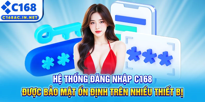 C168 - C168.COM | Trang Game Cá Cược Uy Tín Số #1 Việt Nam 14 Hệ thống đăng nhập C168 được bảo mật ổn định trên nhiều thiết bị