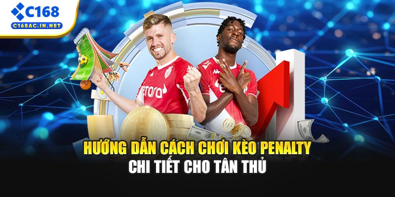Kèo Penalty Là Gì? Cách Chơi Luôn Thắng Tại Nhà Cái C168 2 Hướng dẫn cách chơi kèo Penalty chi tiết cho tân thủ