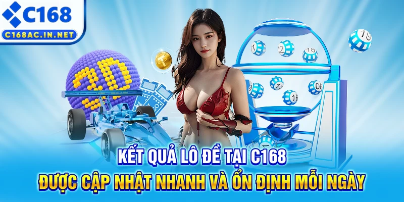 C168 - C168.COM | Trang Game Cá Cược Uy Tín Số #1 Việt Nam 13 Kết quả lô đề tại C168 được cập nhật nhanh và ổn định mỗi ngày