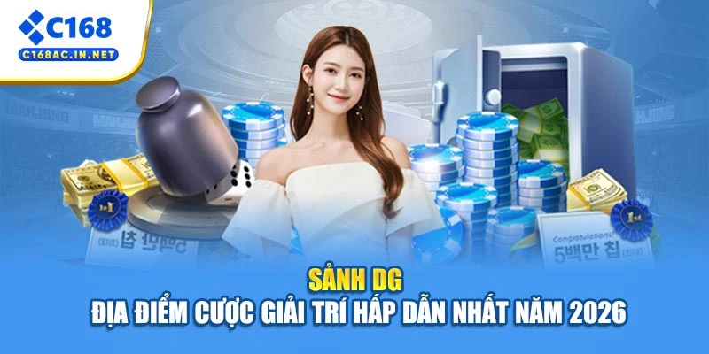 Sảnh DG - Địa Điểm Cược Giải Trí Hấp Dẫn Nhất Năm 2026 1 Sảnh DG - Địa Điểm Cược Giải Trí Hấp Dẫn Nhất Năm 2026