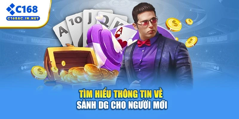 Sảnh DG - Địa Điểm Cược Giải Trí Hấp Dẫn Nhất Năm 2026 2 Tìm hiểu thông tin về sảnh DG cho người mới